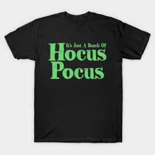 It's Just A Bunch Of Hocus Pocus T-Shirt